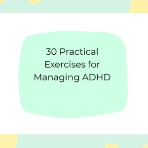 30 Practical Exercises for Managing ADHD – Tarah the Psychologist - English version